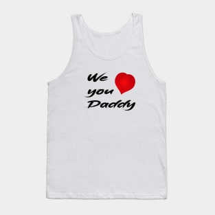We Love You Daddy Tank Top